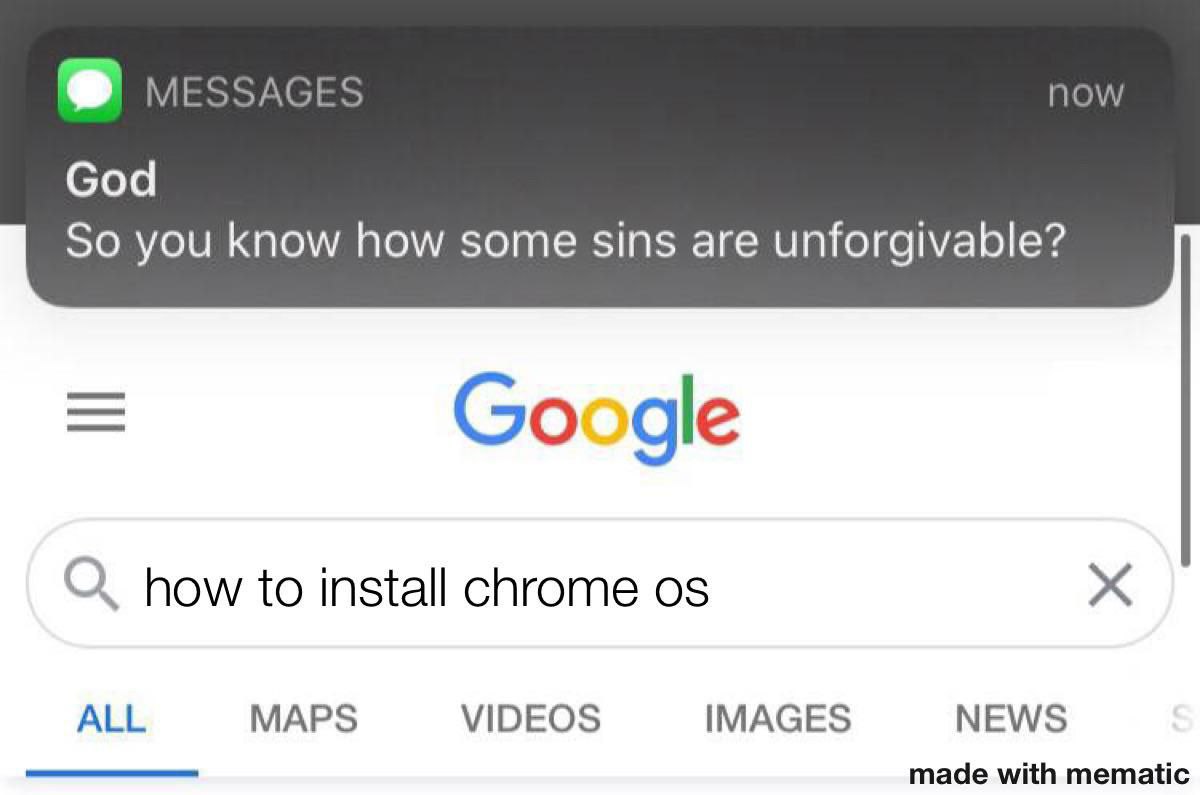 MESSAGES Now God So you know how some sins are unforgivable? Google О. how to install chrome ALL MAPS VIDEOS IMAGES NEWS made with mematic