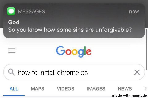 MESSAGES Now God So you know how some sins are unforgivable? Google О. how to install chrome ALL MAPS VIDEOS IMAGES NEWS made with mematic