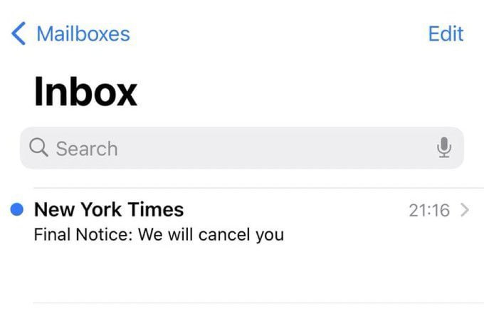 Mailboxes Edit Inbox Search New York Times 21:16 Final Notice: We will cancel you