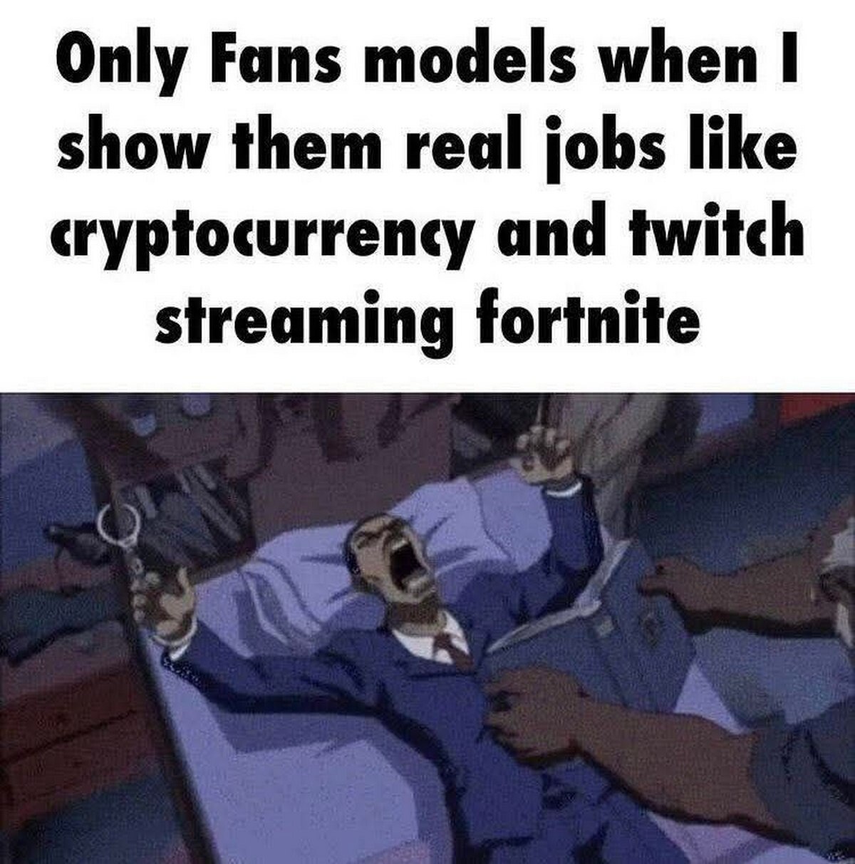 Only Fans models when show them real jobs like cryptocurrency and twitch streaming fortnite