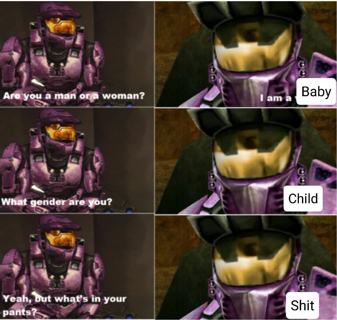 Are you a man orm woman? lama Baby What gender are you? Child Yeah, But what's in your Shit pants?