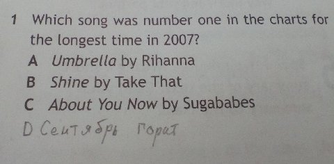 1 Which song was number one in the charts for the longest time in 2007? A Umbrella Rihanna Shine Take That About You Now Sugababes