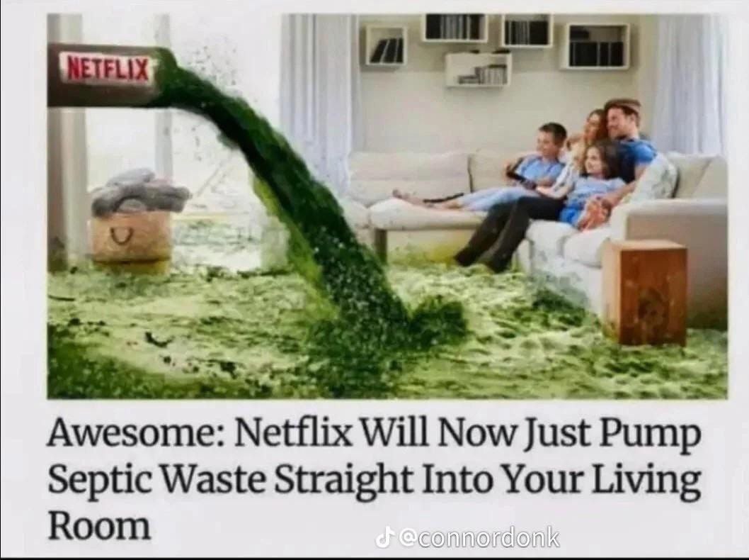 4 Awesome: Netflix Will Now Just Pump Septic Waste Straight Into Your Living Room
