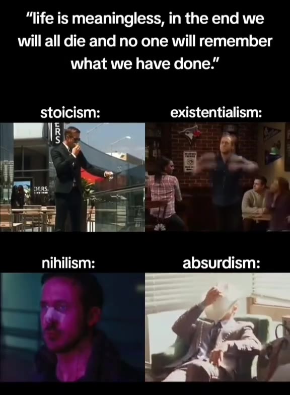 stoicism: existentialism: nihilism: absurdism:
