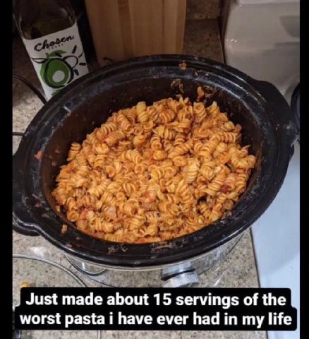 Just made about 15 servings of the worst pasta i have ever had in my life