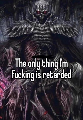 The only thing Fucking is retarded