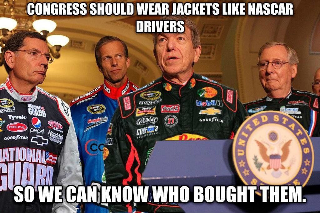 CONGRESS SHOULD WEAR JACKETS LIKE NASCAR DRIVERS Тучек 3 50 WE CAN KNOW WHO BOUGHT THEM.