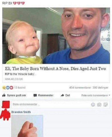 RIP a a Eli, The Baby Born Without A Nose, Dies Aged Just Two RIP to the ‘miracle baby’. UNILAD.CO +2 13 tusind 454 kommentarer 390 Relevante kommentarer Synes godt Kommenter Del 5кпу kammentat 5 Bran