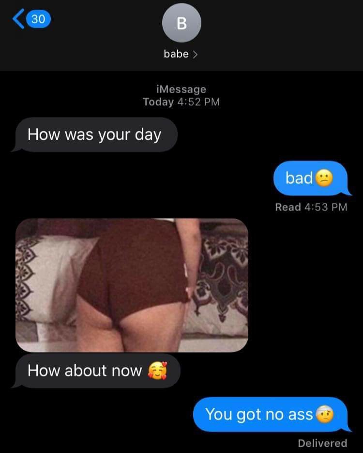 babe iMessage Today 4:52 How was your day Read 4:53 How about now Delivered