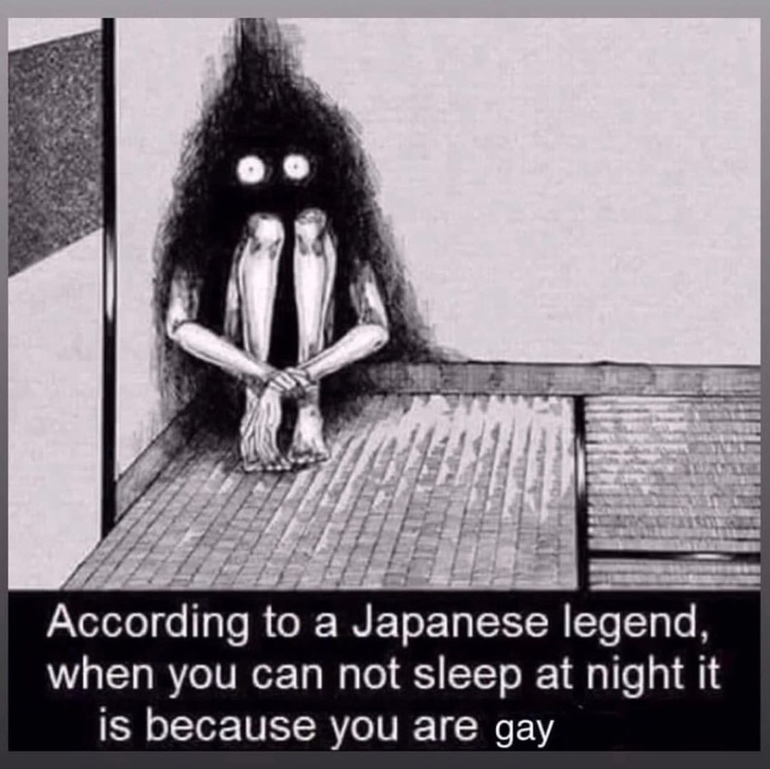 i According to а Japanese legend, when you can not sleep at night it is because you are gay