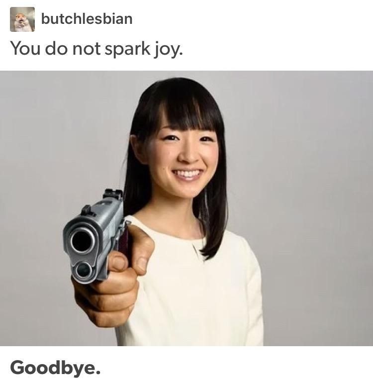 butchlesbian You not spark joy. Goodbye.