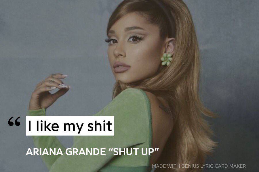 like my shit ARIANA GRANDE “SHUT UP”
