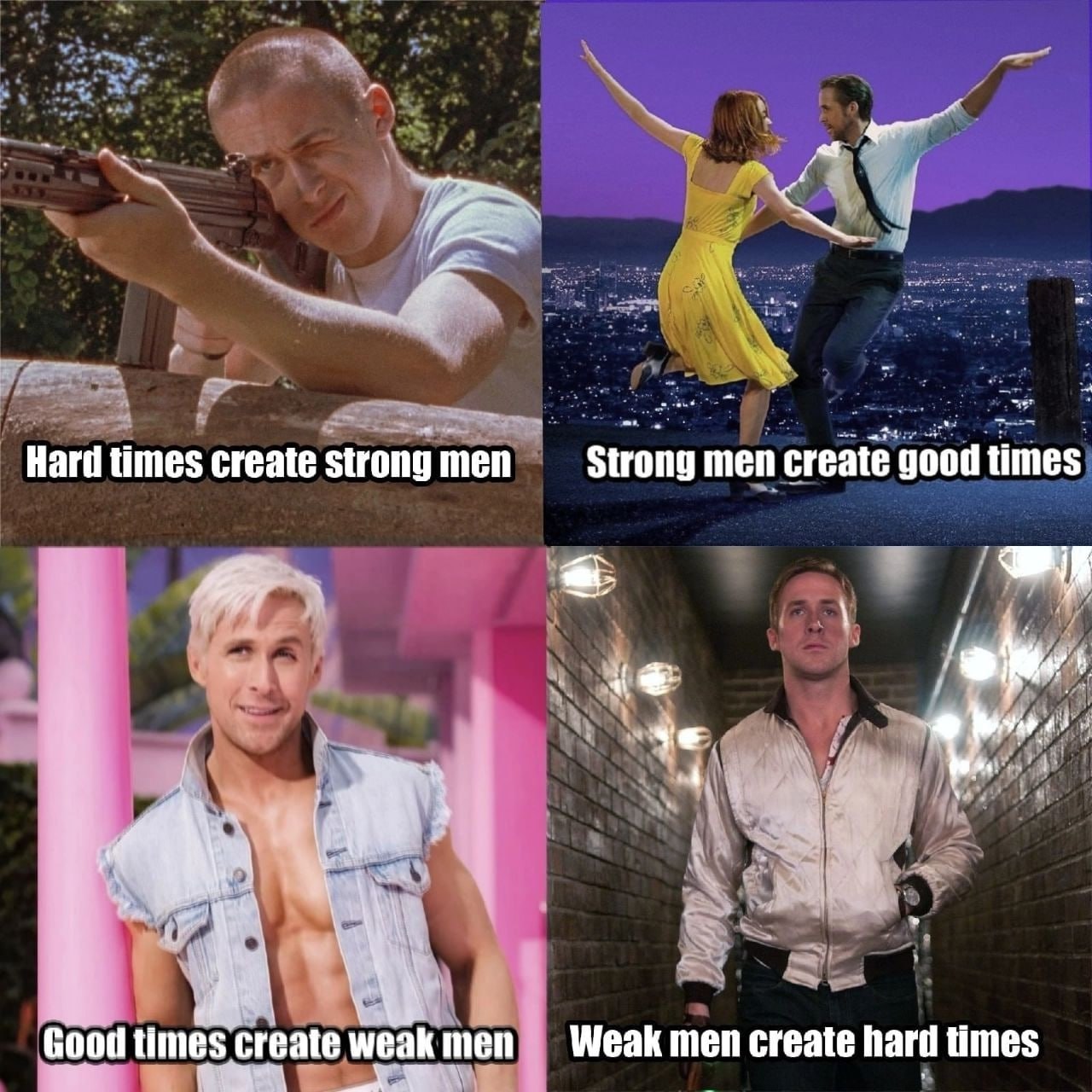 Hard times create strong men men create good times 4, Good times create weak men Weak men create hard times