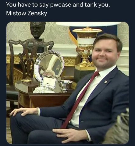 You have to say pwease and tank you, Mistow Zensky