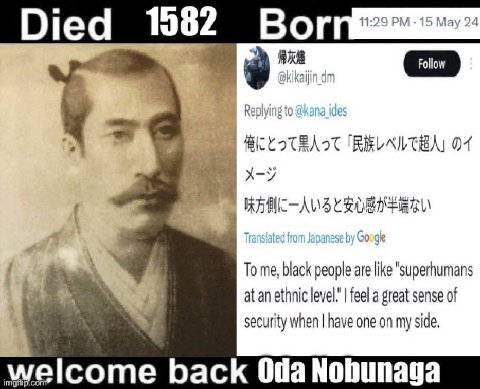 11:29 1 Мау 24 Died 1982 Bor 9" Replying 04 To me, black people are like "superhumans at an ethnic feel a great sense of security when have one on my side welcome back 08а Nobunaga
