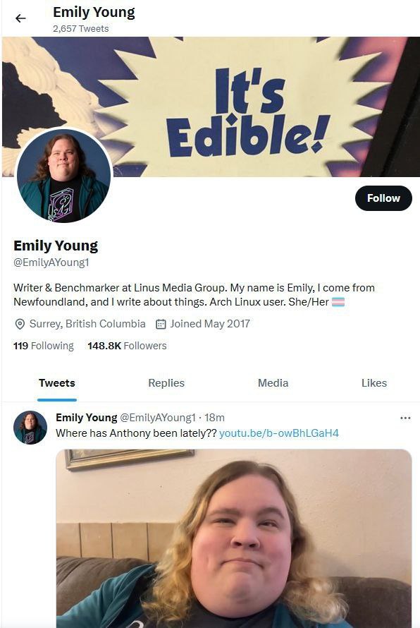 Emily Young 2,657 Tweets It's dible 4 is Emily Young @EmilyAYoung1 Writer Benchmarker at Linus Media Group. My name is Emily, come from Newfoundland, and write about things. Arch Linux user. She/Her S