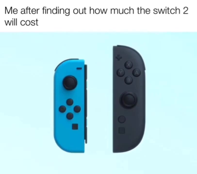 Me after finding out how much the switch 2
