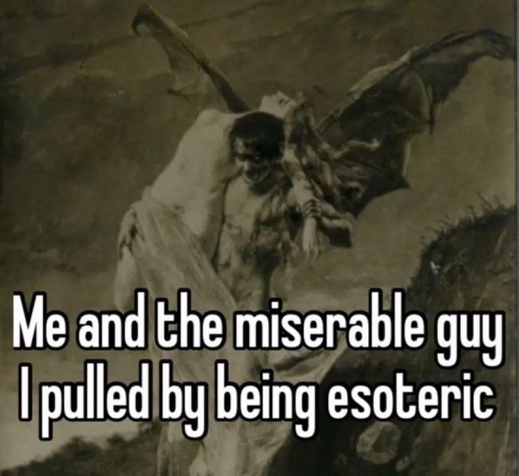Me and the miserable guy pulled being esoteric