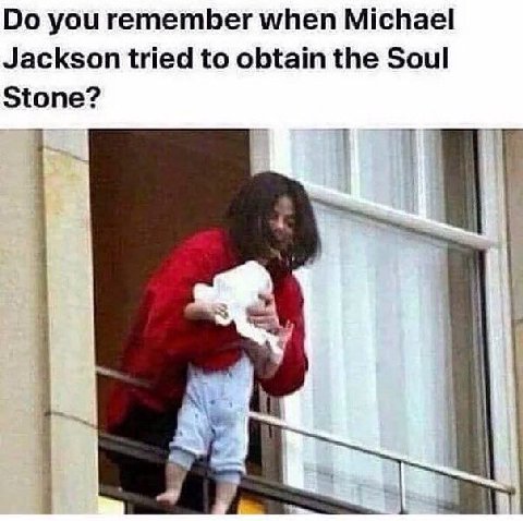 you remember when Michael Jackson tried to obtain the Soul Stone? 1