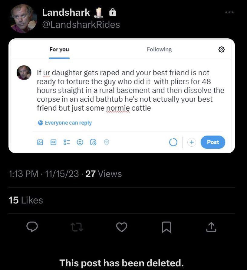 Landshark For you Following If daughter gets raped and your best friend is not ready to torture the guy who did it with pliers for 48 hours straight in a rural basement and then dissolve the corpse in