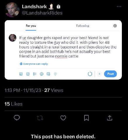 Landshark For you Following If daughter gets raped and your best friend is not ready to torture the guy who did it with pliers for 48 hours straight in a rural basement and then dissolve the corpse in