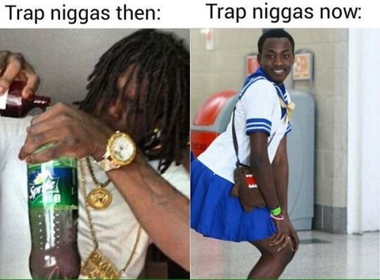 Trap niggas now: niggas then: ate