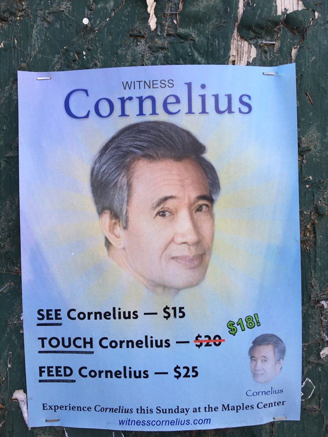 WITNESS lius 7 SEE Cornelius $15 TOUCH Cornelius FEED Cornelius $25 Cornelius Experience Cornelius this Sunday at the Maples Center witnesscornelius.com
