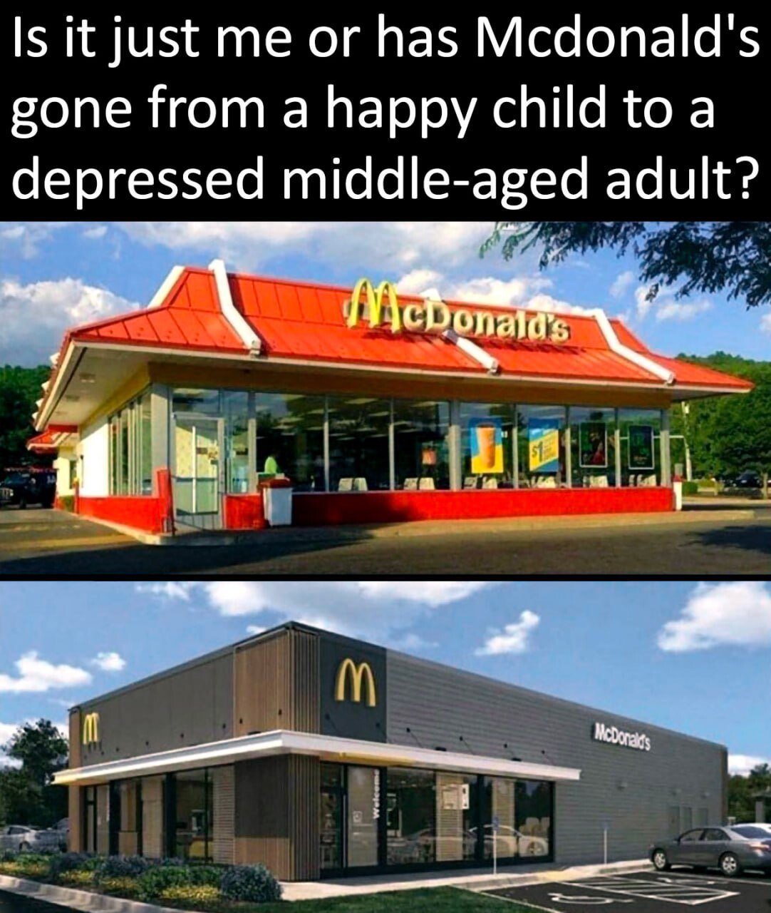 Is it just me or has Mcdonald's gone from a happy child to a depressed middle-aged adult?
