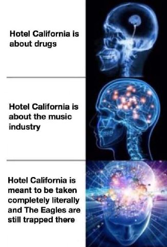Hotel California is about drugs и в Hotel California is about the music industry Hotel California is meant to be taken completely literally and The Eagles are still trapped there