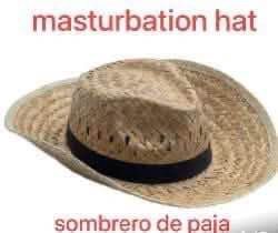 masturbation hat у sombrero paia