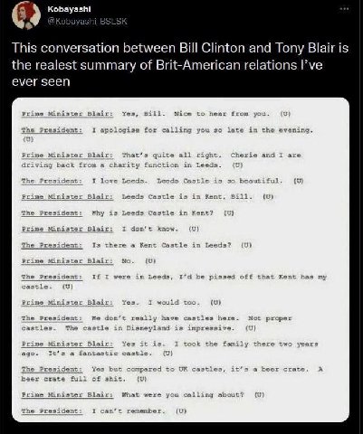 64 This conversation between Bill Clinton and Tony Blair is the realest summary of Brit-American relations ever seen Yes me Nice from yise 2 calling 3 at the evenir The President а; Prime Minister Bla