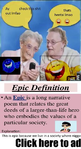 out Imfao thats hentai Imao me Epic finition An Epic is a long narrative poem that relates the great deeds of a larger-than-life hero who embodies the values of a particular society. Explanation: This
