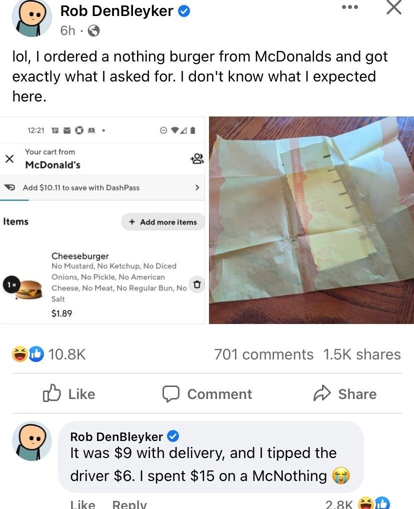 eee Rob DenBleyker lol, ordered a nothing burger from McDonalds and got exactly what asked for. don't know what expected here. 12:21 Your cart from McDonald's to save with DashPass Items Add moreitems