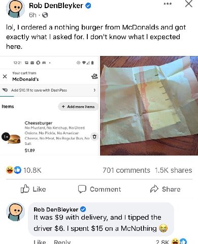 eee Rob DenBleyker lol, ordered a nothing burger from McDonalds and got exactly what asked for. don't know what expected here. 12:21 Your cart from McDonald's to save with DashPass Items Add moreitems