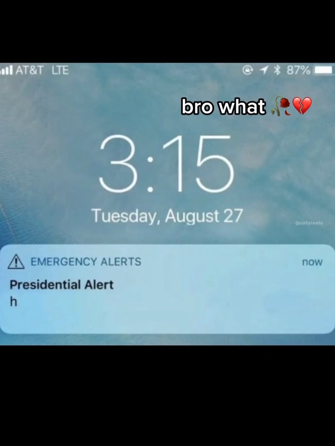 АТ&Т LTE 43 87% bro what 3:15 Tuesday, August 27 EMERGENCY ALERTS now Presidential Alert