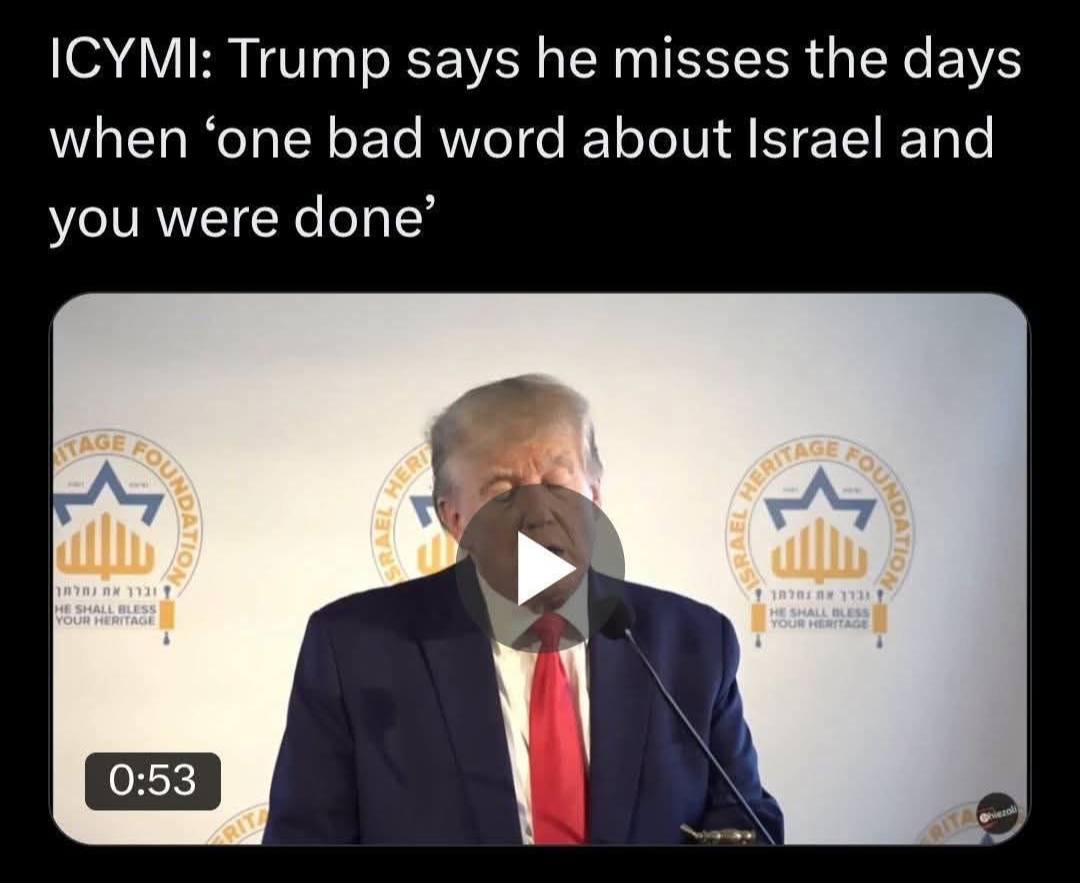 ICYMI: Trump says misses the days when ‘one bad word about Israel and you were done’ Я