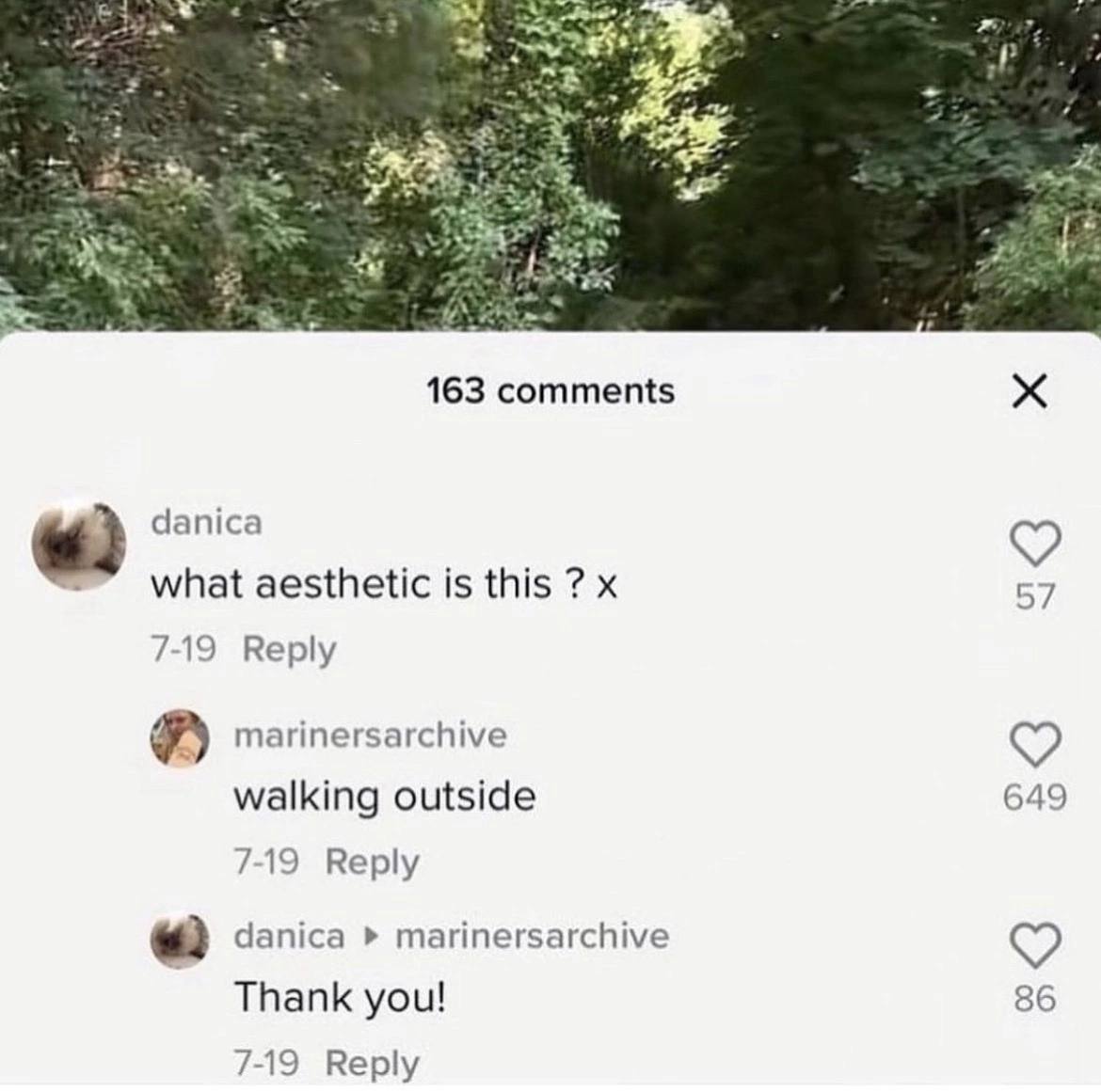 A 5 163 comments danica what aesthetic is this 57 7-19 Веру я marinersarchive walking outside 649 7-19 Reply danica marinersarchive Thank you! 86 7-19 Reply