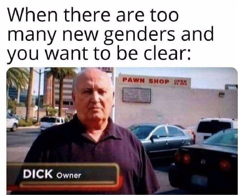When there are too many new genders and you want to be clear: DICK owner