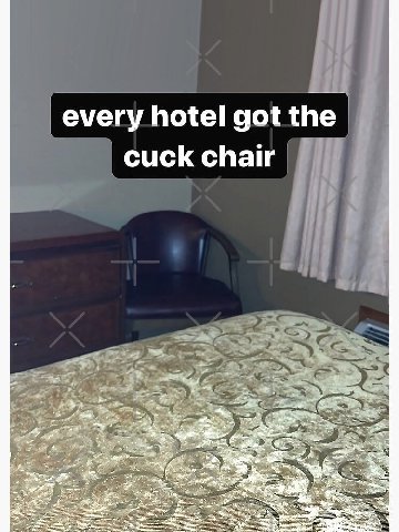 every hotel got the cuck chair