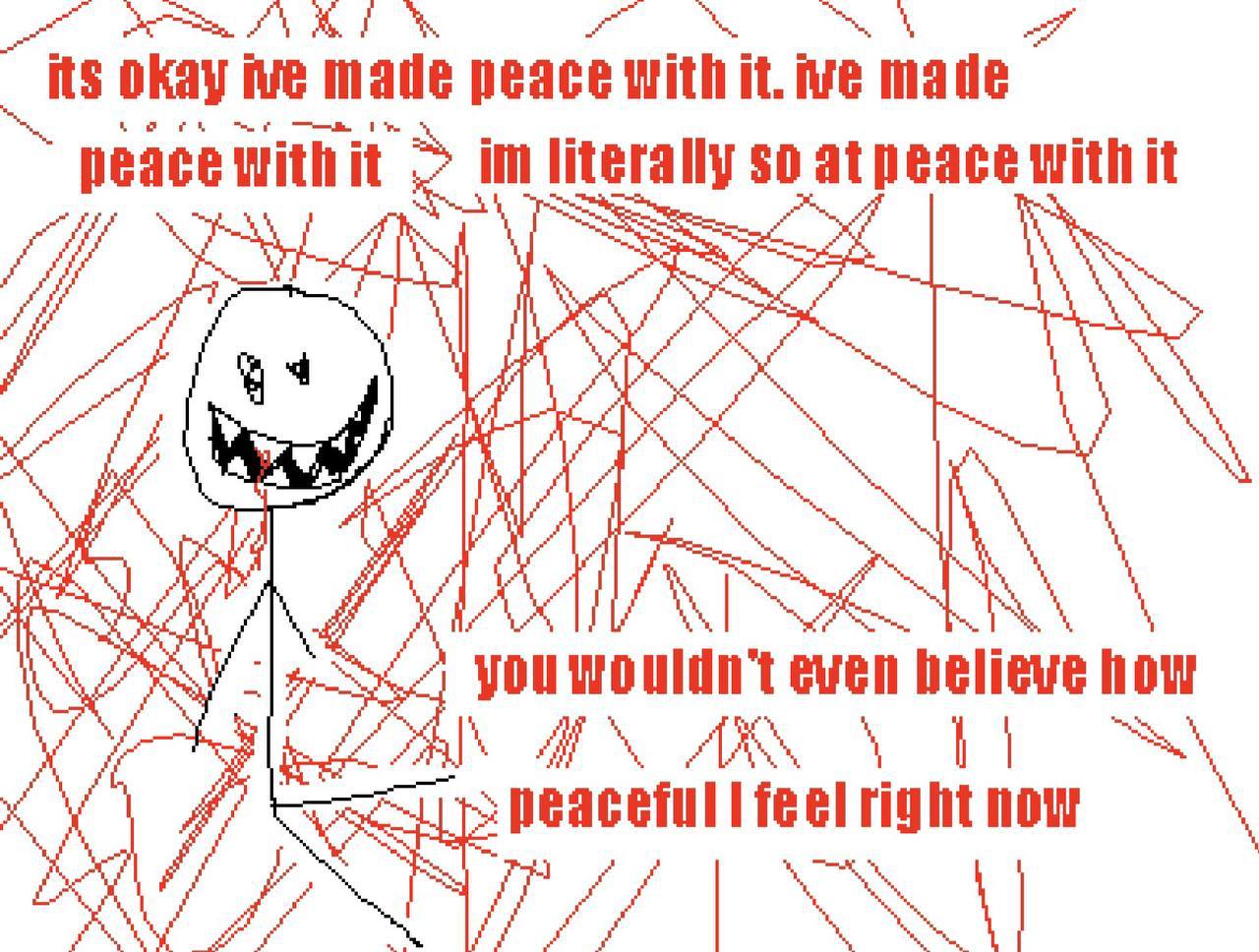 its okay made peace with it. peace with it literally атреасе with it $4 7 even believe how AN AN feel right now
