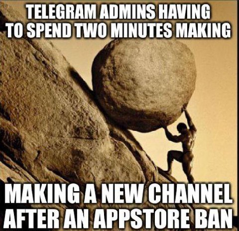 TELEGRAM ADMINS HAVING TO SPEND TWO MINUTES MAKING MAKING A NEW CHANNEL' AFTER AN APPSTORE BAN