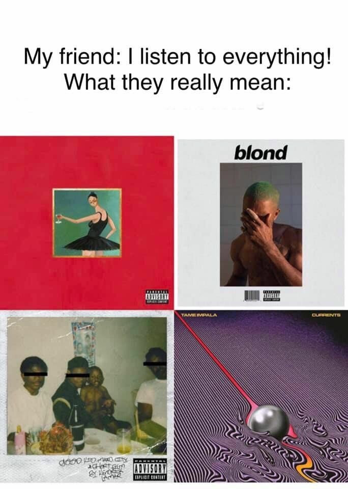 My friend: listen to everything! What they really mean: blond