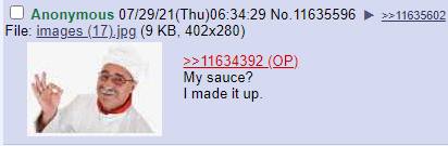 Anonymous 07/29/21(Thu)06:34:29 №.11635596 =>11635602 File: images (9 11634392 sauce? made it up.