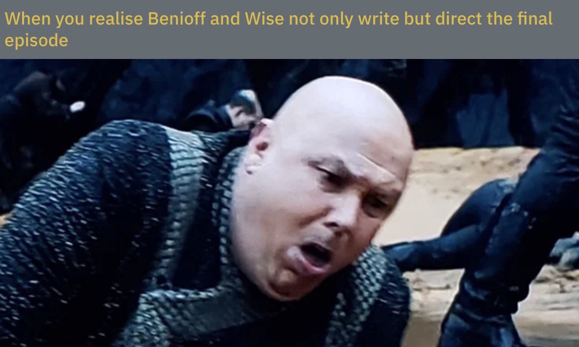 When you realise Benioff and Wise not only write but direct the final episode 77