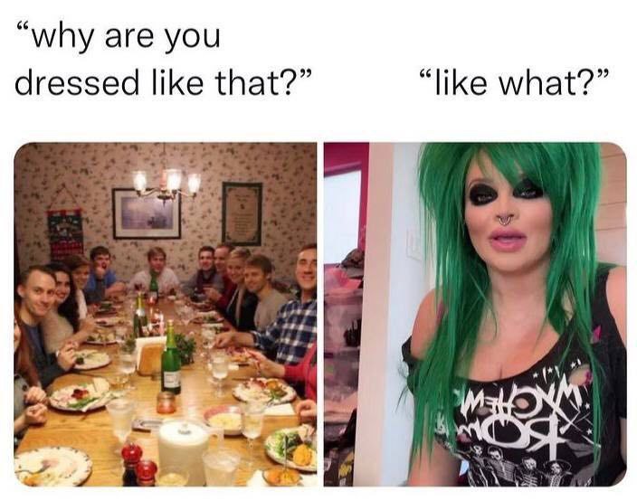 “why are you dressed like that?” “like what?” у