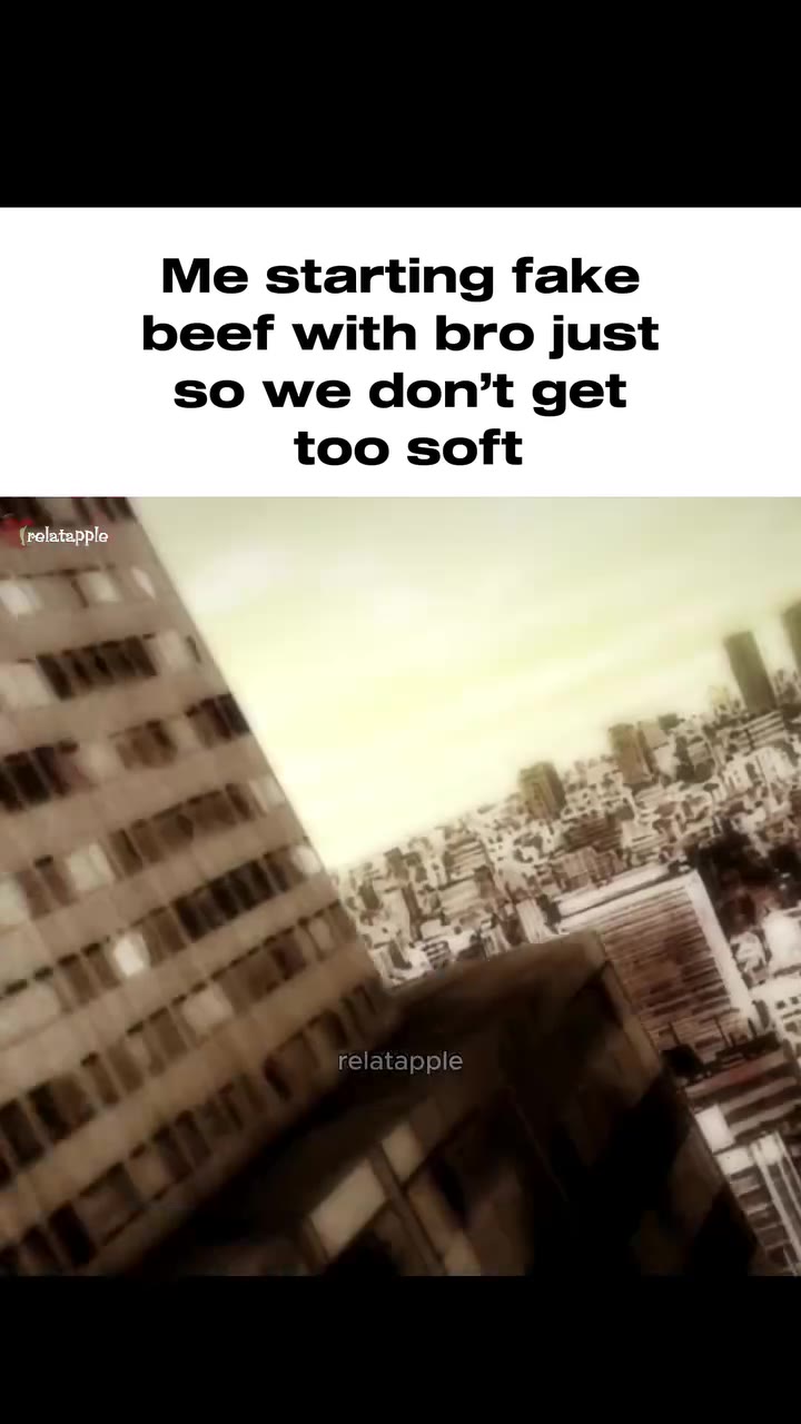 starting fake beef with bro just so we don’t get too soft (relatapple