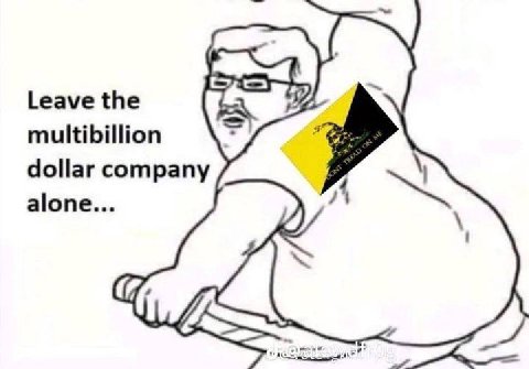 Leave the multibillion dollar company alone...