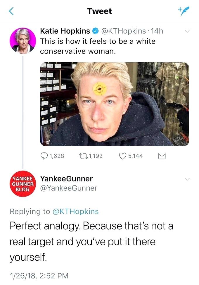 Tweet и Katie Hopkins This is how it feels to be a white conservative woman. a) 1,628 (7 5,144 YANKEE YankeeGunner GUNNER BLOG @YankeeGunner Replying to @KTHopkins Perfect analogy. Because that’s not 