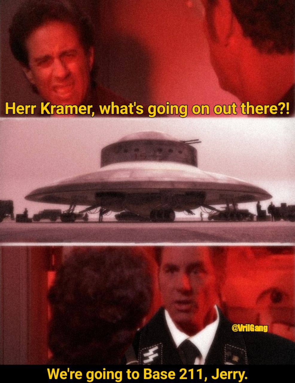 Herr Kramer, what's going out there?! We're going to Base 211, Jerry.