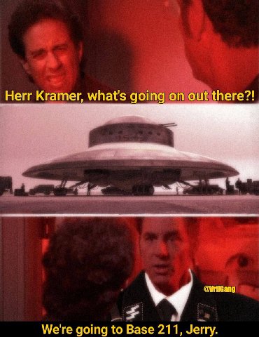Herr Kramer, what's going out there?! We're going to Base 211, Jerry.